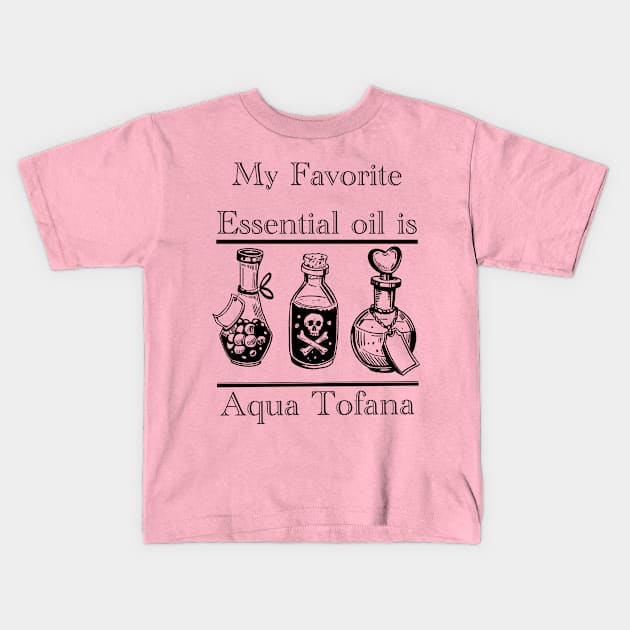 Aqua Tofana Oils Kids T-Shirt by Stuntman Fred's Fan Art